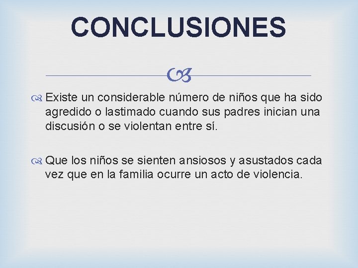 CONCLUSIONES Existe un considerable número de niños que ha sido agredido o lastimado cuando