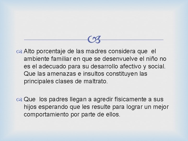  Alto porcentaje de las madres considera que el ambiente familiar en que se