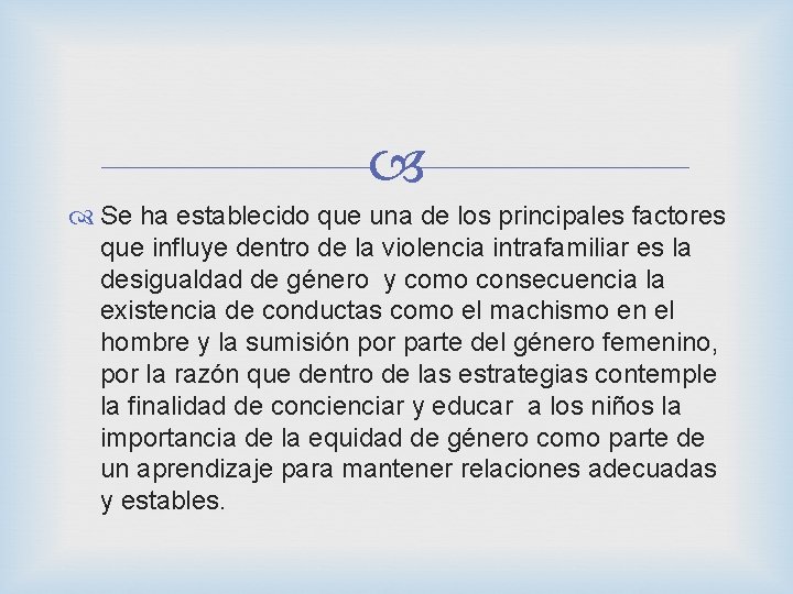  Se ha establecido que una de los principales factores que influye dentro de