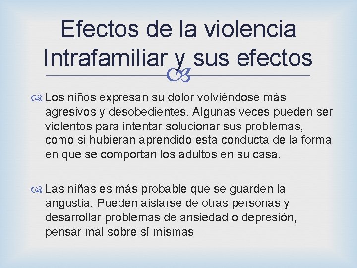 Efectos de la violencia Intrafamiliar y sus efectos Los niños expresan su dolor volviéndose