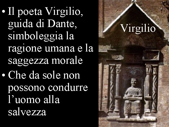  • Il poeta Virgilio, guida di Dante, simboleggia la ragione umana e la