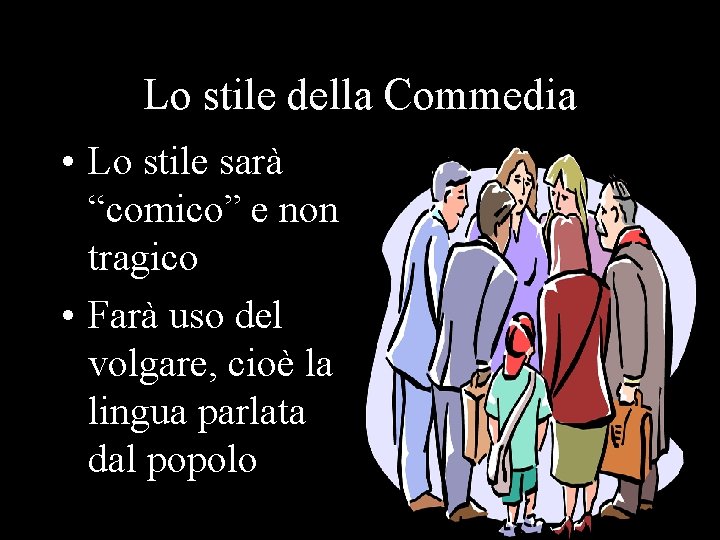 Lo stile della Commedia • Lo stile sarà “comico” e non tragico • Farà