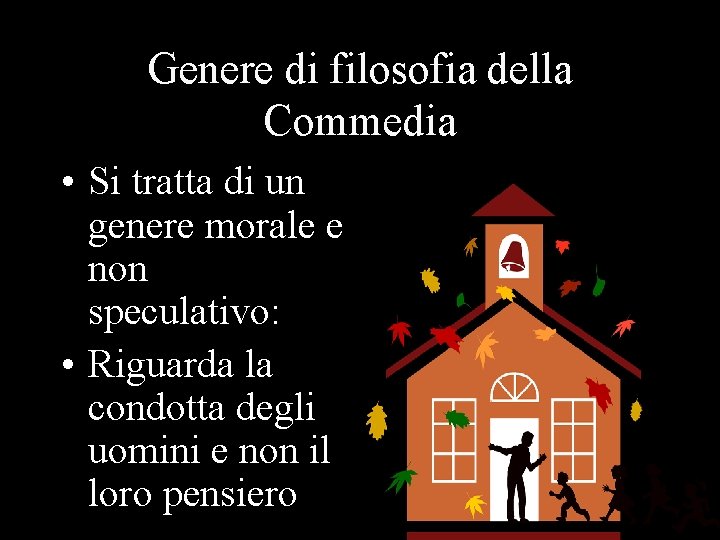 Genere di filosofia della Commedia • Si tratta di un genere morale e non