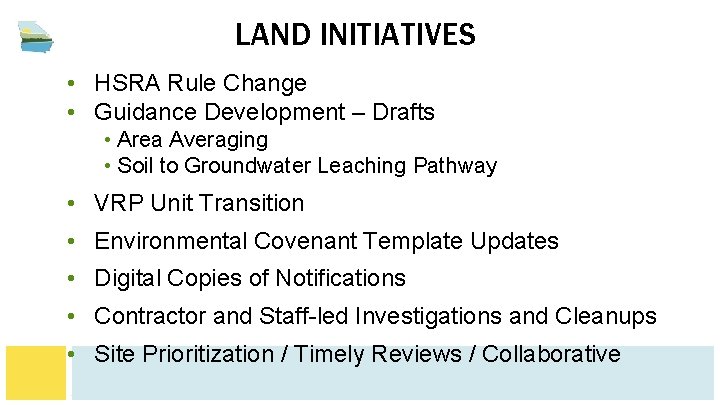 LAND INITIATIVES • HSRA Rule Change • Guidance Development – Drafts • Area Averaging LAND INITIATIVES • HSRA Rule Change • Guidance Development – Drafts • Area Averaging