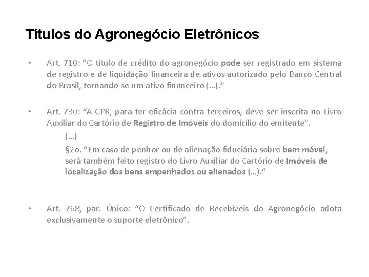 Títulos do Agronegócio Eletrônicos • Art. 710: “O título de crédito do agronegócio pode