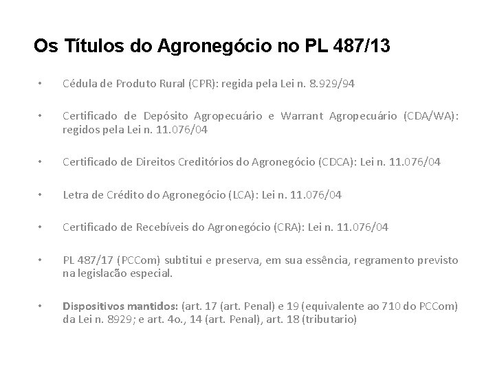 Os Títulos do Agronegócio no PL 487/13 • Cédula de Produto Rural (CPR): regida