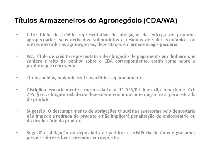 Títulos Armazeneiros do Agronegócio (CDA/WA) • CDA: título de crédito representativo de obrigação de