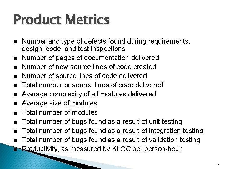 Product Metrics n n n Number and type of defects found during requirements, design,