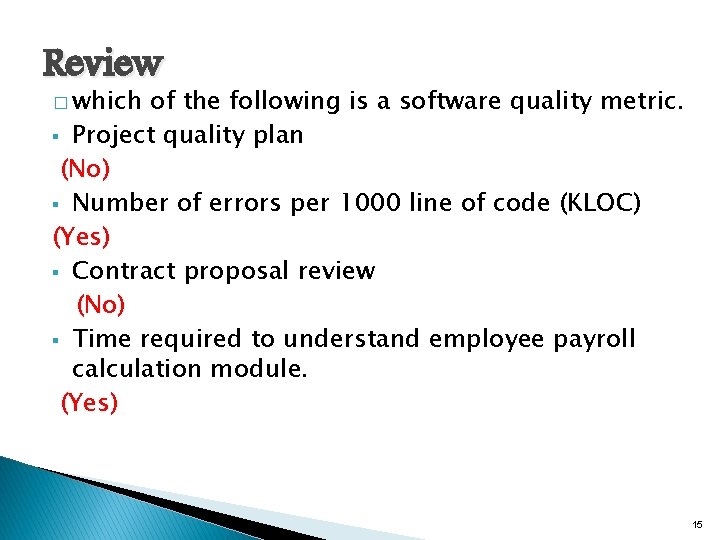 Review � which of the following is a software quality metric. § Project quality