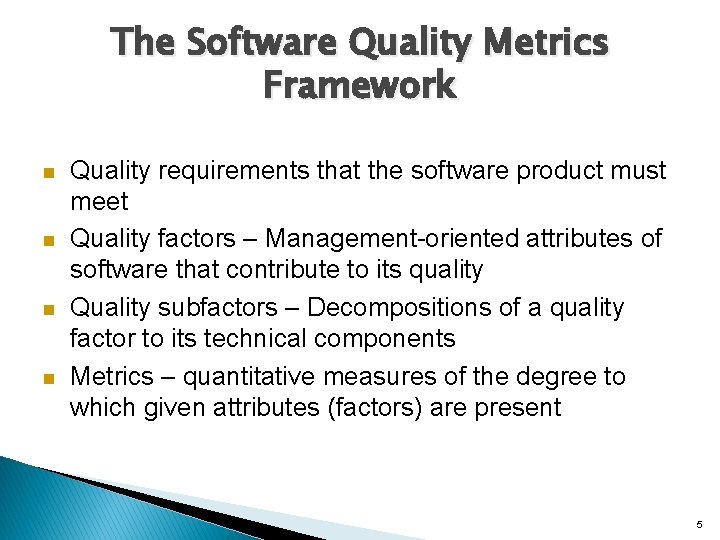 The Software Quality Metrics Framework n n Quality requirements that the software product must