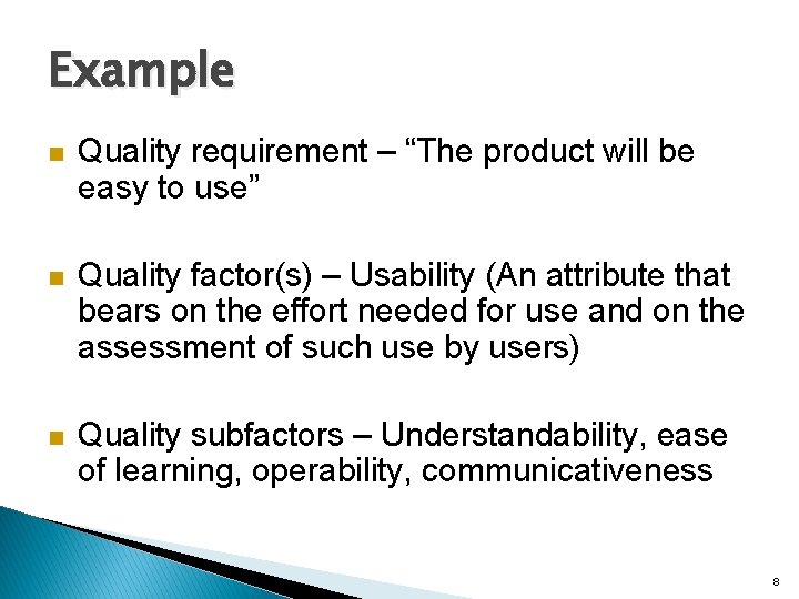 Example n Quality requirement – “The product will be easy to use” n Quality
