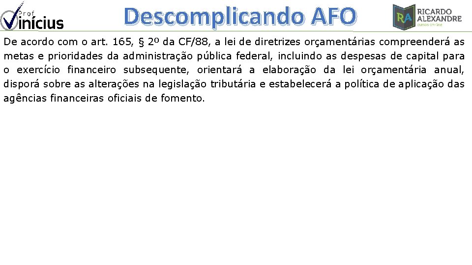 Descomplicando AFO De acordo com o art. 165, § 2º da CF/88, a lei