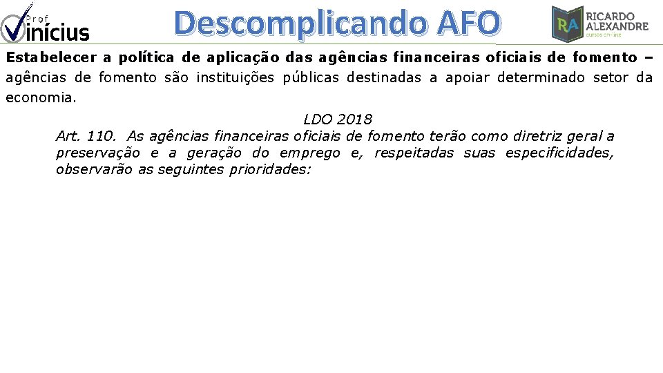 Descomplicando AFO Estabelecer a política de aplicação das agências financeiras oficiais de fomento –