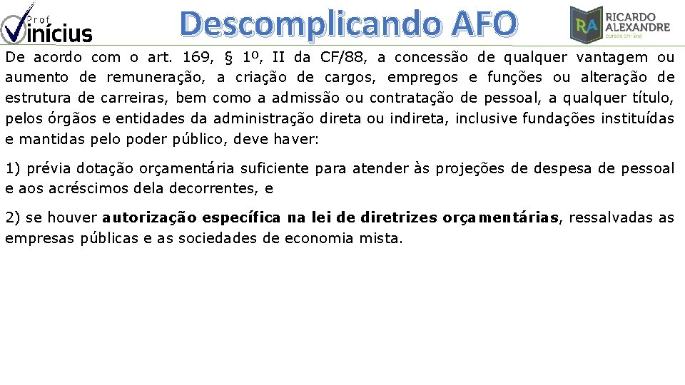 Descomplicando AFO De acordo com o art. 169, § 1º, II da CF/88, a