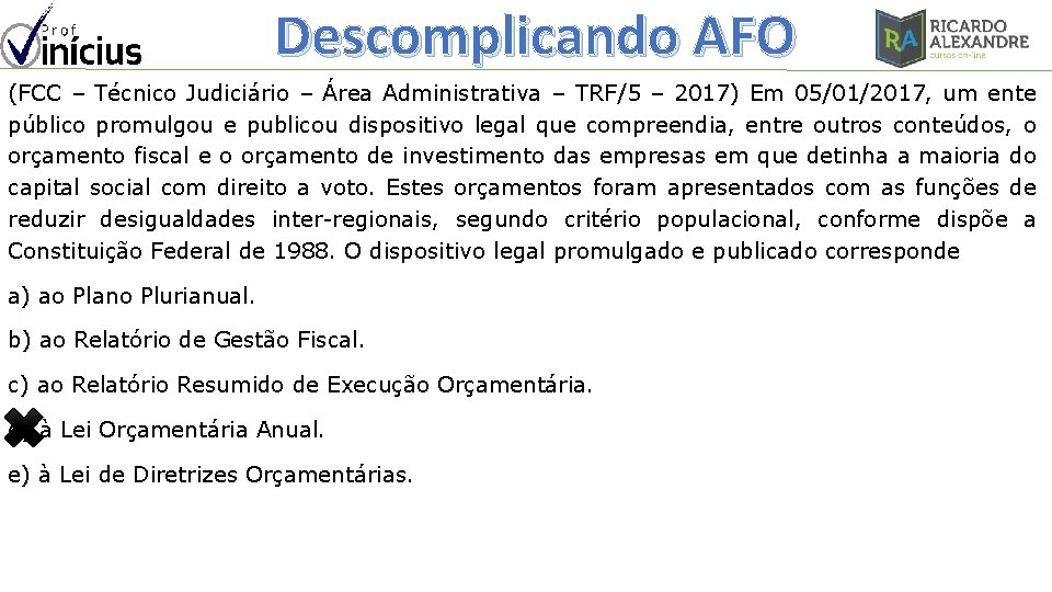 Descomplicando AFO (FCC – Técnico Judiciário – Área Administrativa – TRF/5 – 2017) Em