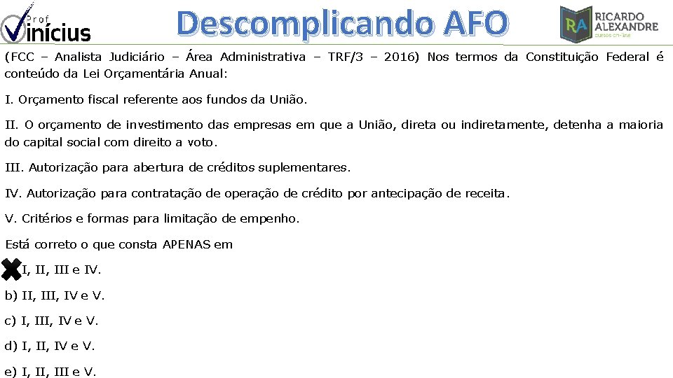 Descomplicando AFO (FCC – Analista Judiciário – Área Administrativa – TRF/3 – 2016) Nos