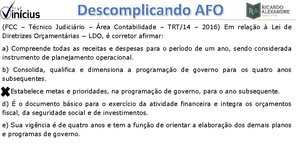 Descomplicando AFO (FCC – Técnico Judiciário – Área Contabilidade – TRT/14 – 2016) Em