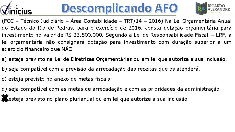 Descomplicando AFO (FCC – Técnico Judiciário – Área Contabilidade – TRT/14 – 2016) Na