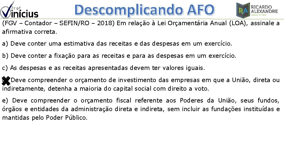 Descomplicando AFO (FGV – Contador – SEFIN/RO – 2018) Em relação à Lei Orçamentária