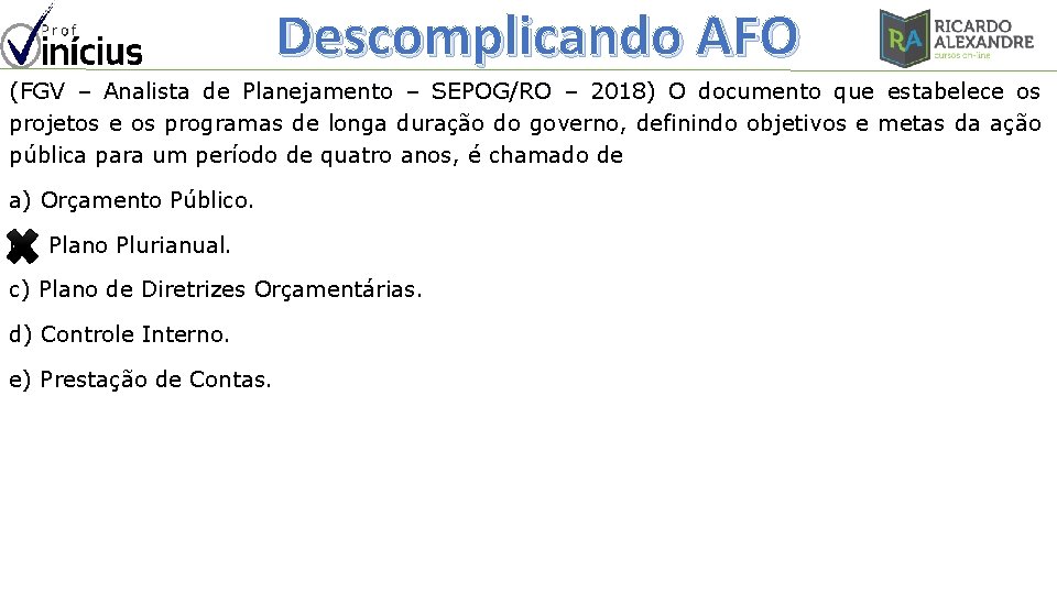 Descomplicando AFO (FGV – Analista de Planejamento – SEPOG/RO – 2018) O documento que