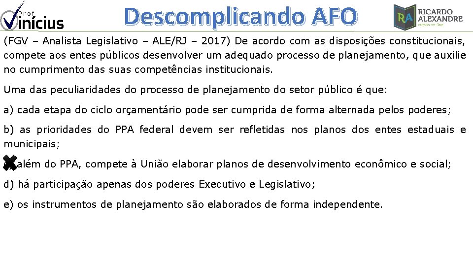 Descomplicando AFO (FGV – Analista Legislativo – ALE/RJ – 2017) De acordo com as