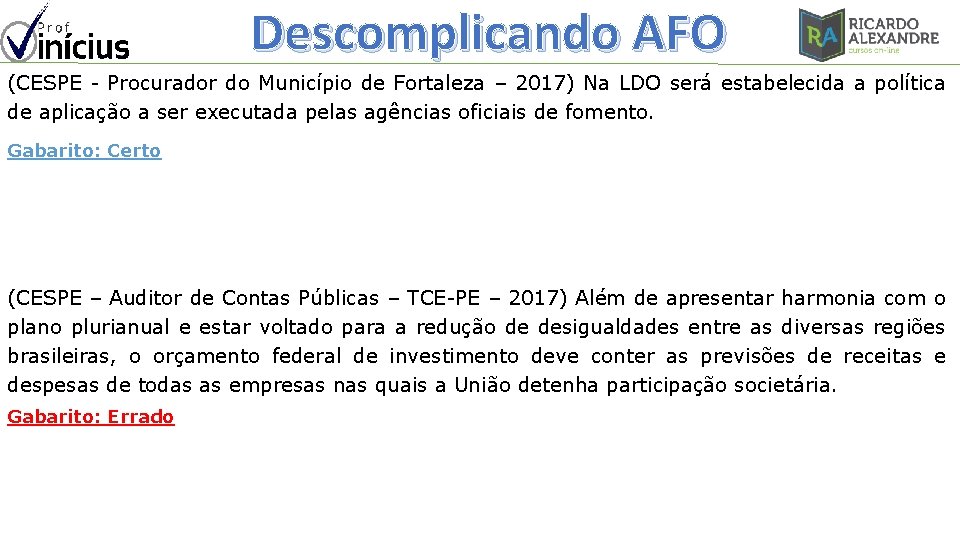 Descomplicando AFO (CESPE - Procurador do Município de Fortaleza – 2017) Na LDO será