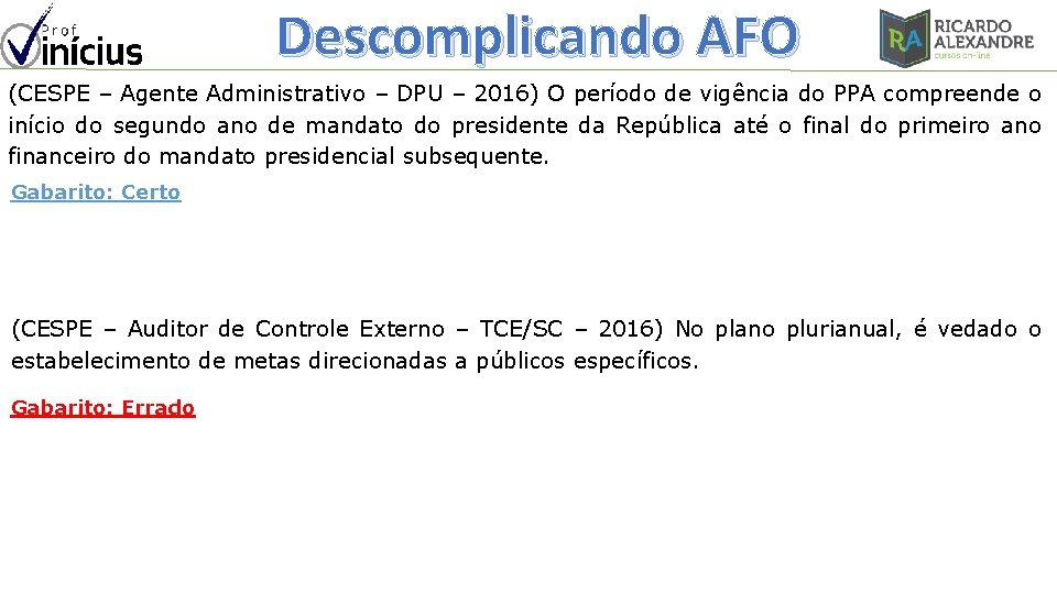 Descomplicando AFO (CESPE – Agente Administrativo – DPU – 2016) O período de vigência