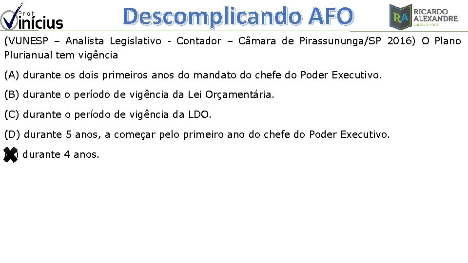 Descomplicando AFO (VUNESP – Analista Legislativo - Contador – Câmara de Pirassununga/SP 2016) O