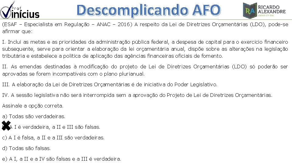 Descomplicando AFO (ESAF – Especialista em Regulação – ANAC – 2016) A respeito da