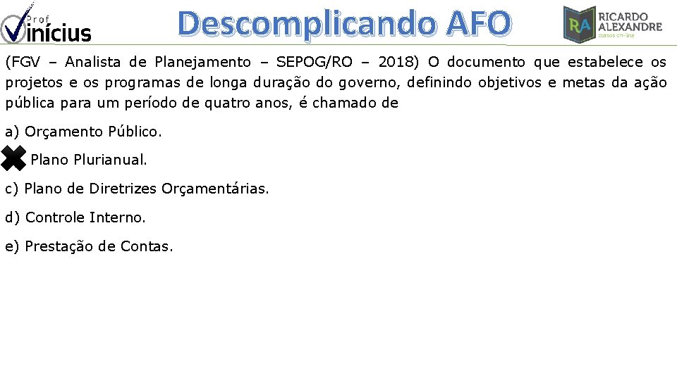 Descomplicando AFO (FGV – Analista de Planejamento – SEPOG/RO – 2018) O documento que