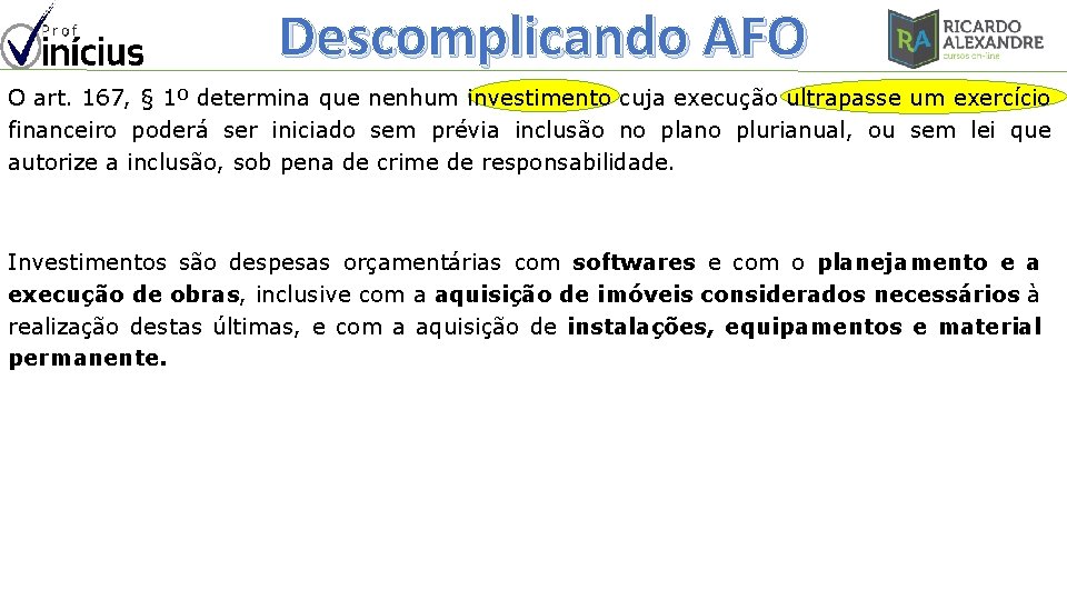 Descomplicando AFO O art. 167, § 1º determina que nenhum investimento cuja execução ultrapasse