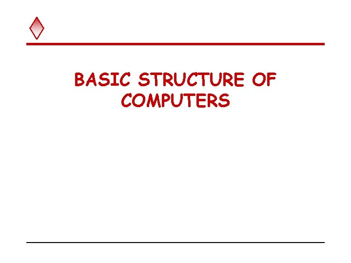 BASIC STRUCTURE OF COMPUTERS 