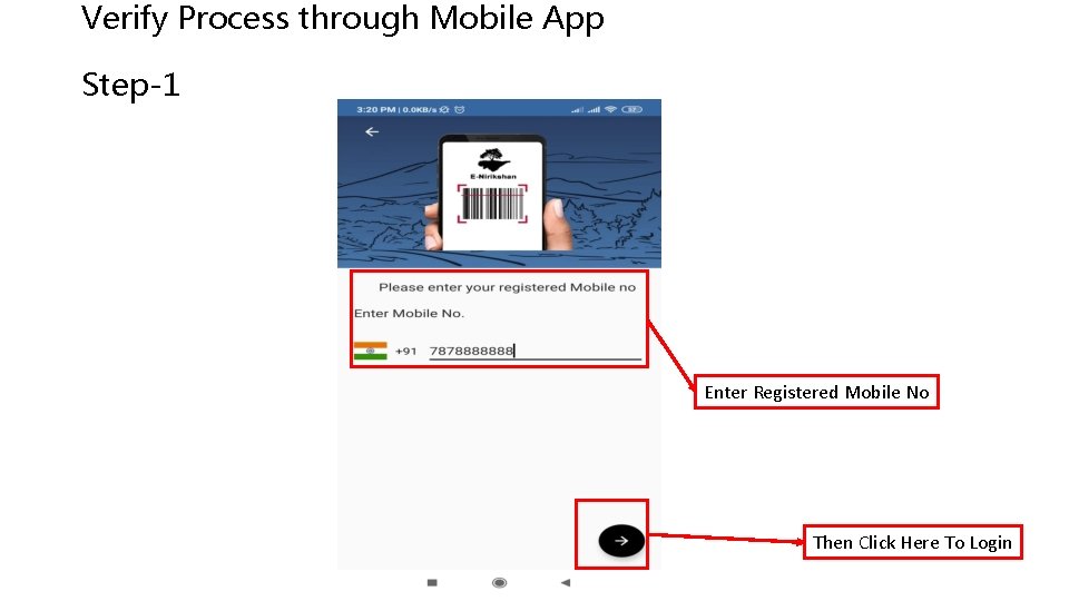 Verify Process through Mobile App Step-1 Enter Registered Mobile No Then Click Here To