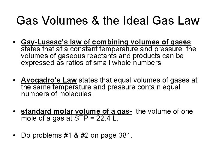 Gas Volumes & the Ideal Gas Law • Gay-Lussac’s law of combining volumes of