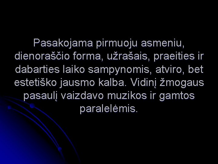 Pasakojama pirmuoju asmeniu, dienoraščio forma, užrašais, praeities ir dabarties laiko sampynomis, atviro, bet estetiško