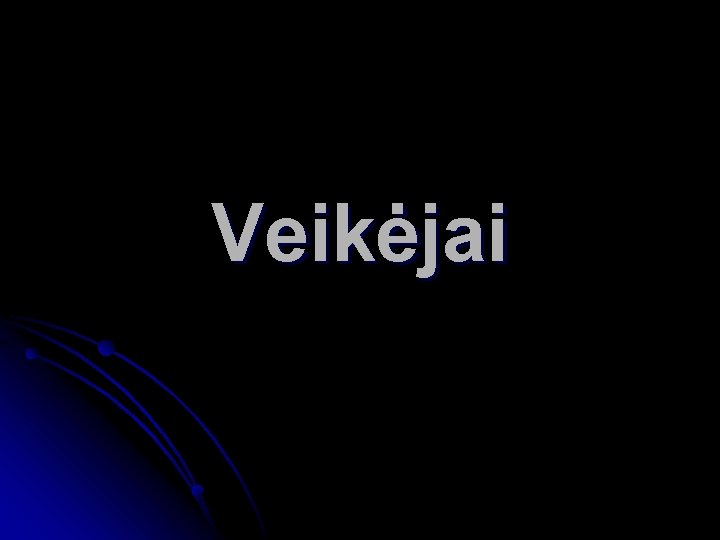 Veikėjai 