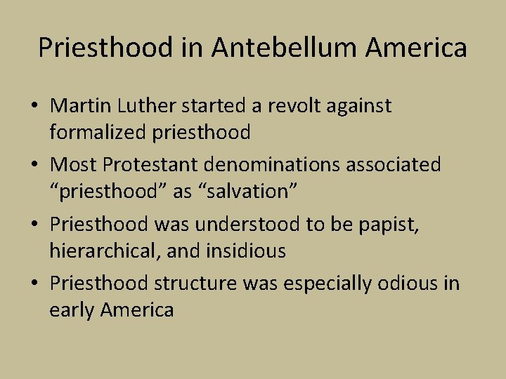 Priesthood in Antebellum America • Martin Luther started a revolt against formalized priesthood • Priesthood in Antebellum America • Martin Luther started a revolt against formalized priesthood •