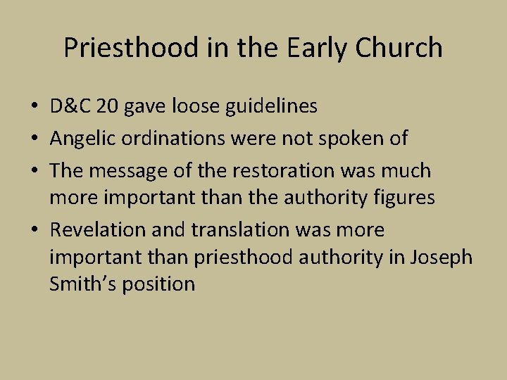 Priesthood in the Early Church • D&C 20 gave loose guidelines • Angelic ordinations Priesthood in the Early Church • D&C 20 gave loose guidelines • Angelic ordinations
