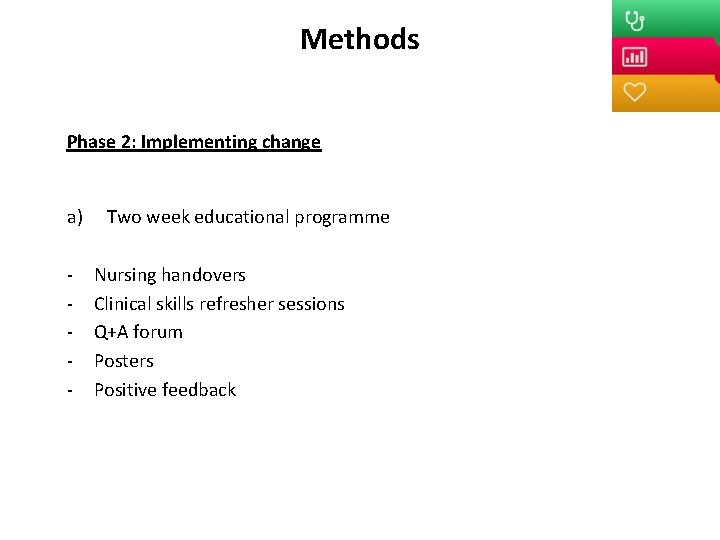 Methods Phase 2: Implementing change a) - Two week educational programme Nursing handovers Clinical