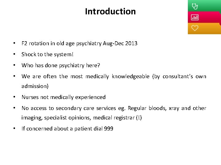 Introduction • F 2 rotation in old age psychiatry Aug-Dec 2013 • Shock to