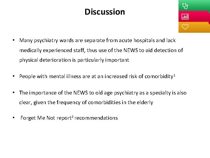 Discussion • Many psychiatry wards are separate from acute hospitals and lack medically experienced