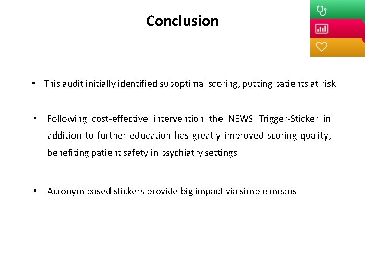Conclusion • This audit initially identified suboptimal scoring, putting patients at risk • Following