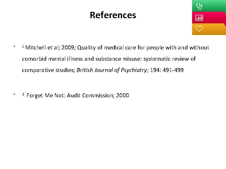 References • 1 Mitchell et al; 2009; Quality of medical care for people with