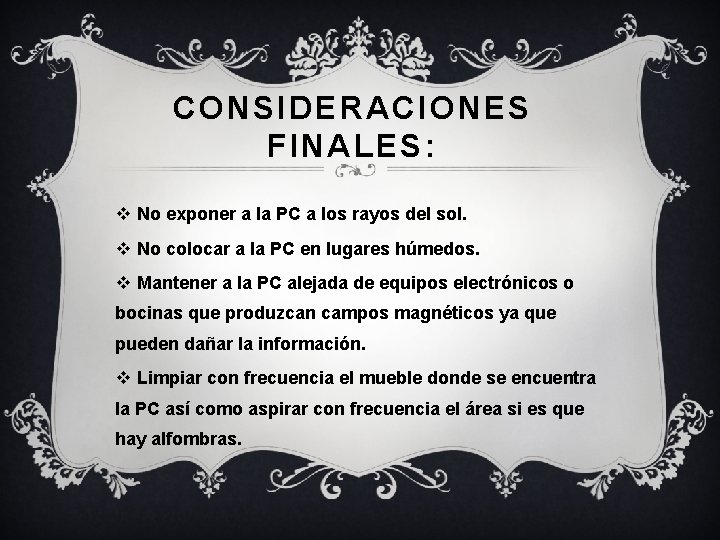 CONSIDERACIONES FINALES: v No exponer a la PC a los rayos del sol. v CONSIDERACIONES FINALES: v No exponer a la PC a los rayos del sol. v