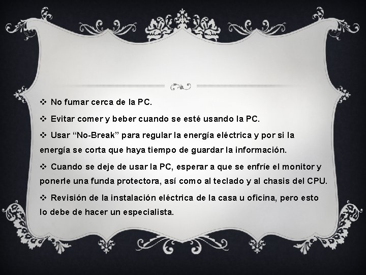 v No fumar cerca de la PC. v Evitar comer y beber cuando se v No fumar cerca de la PC. v Evitar comer y beber cuando se