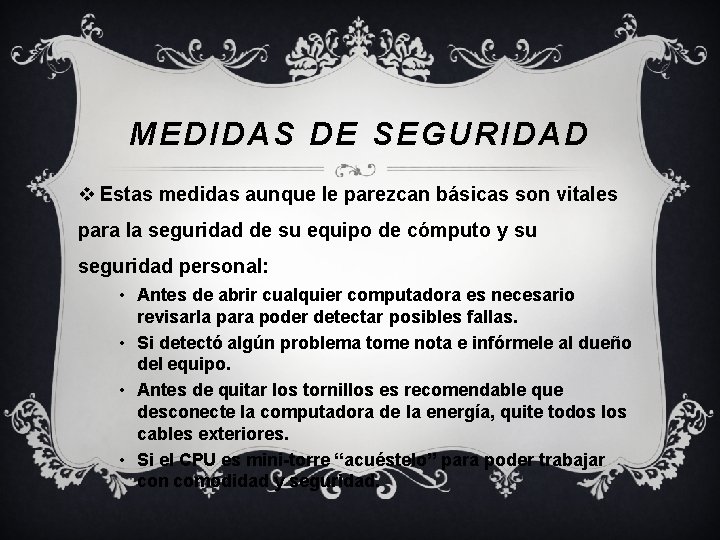 MEDIDAS DE SEGURIDAD v Estas medidas aunque le parezcan básicas son vitales para la MEDIDAS DE SEGURIDAD v Estas medidas aunque le parezcan básicas son vitales para la