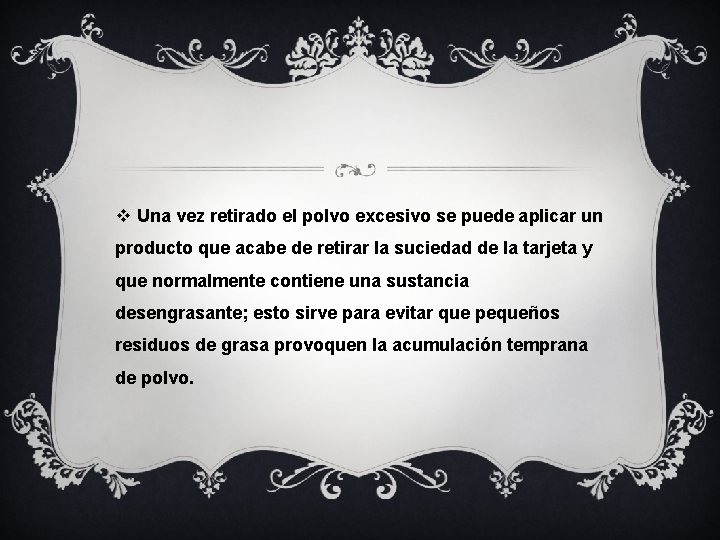 v Una vez retirado el polvo excesivo se puede aplicar un producto que acabe v Una vez retirado el polvo excesivo se puede aplicar un producto que acabe