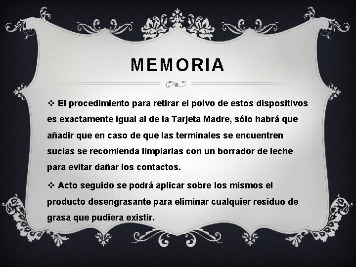 MEMORIA v El procedimiento para retirar el polvo de estos dispositivos es exactamente igual MEMORIA v El procedimiento para retirar el polvo de estos dispositivos es exactamente igual