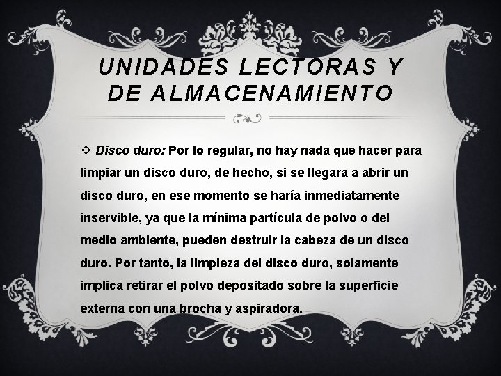 UNIDADES LECTORAS Y DE ALMACENAMIENTO v Disco duro: Por lo regular, no hay nada UNIDADES LECTORAS Y DE ALMACENAMIENTO v Disco duro: Por lo regular, no hay nada