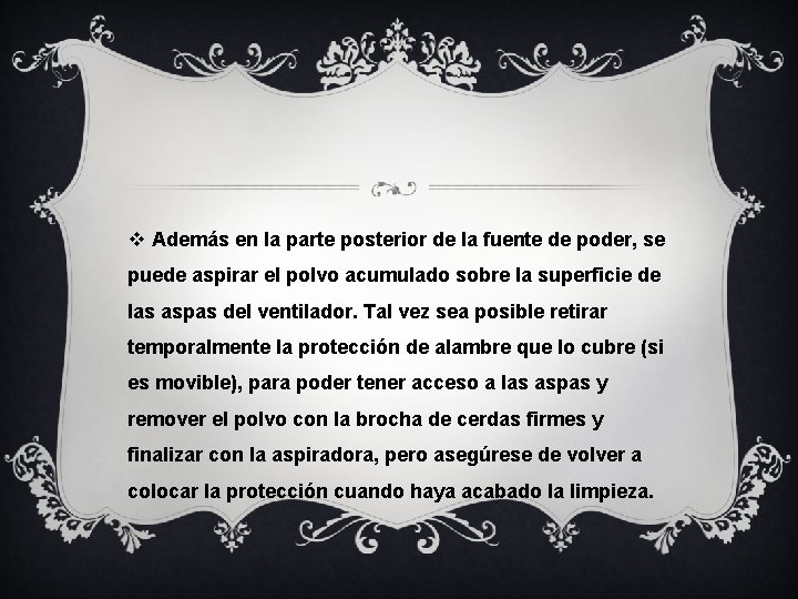 v Además en la parte posterior de la fuente de poder, se puede aspirar v Además en la parte posterior de la fuente de poder, se puede aspirar